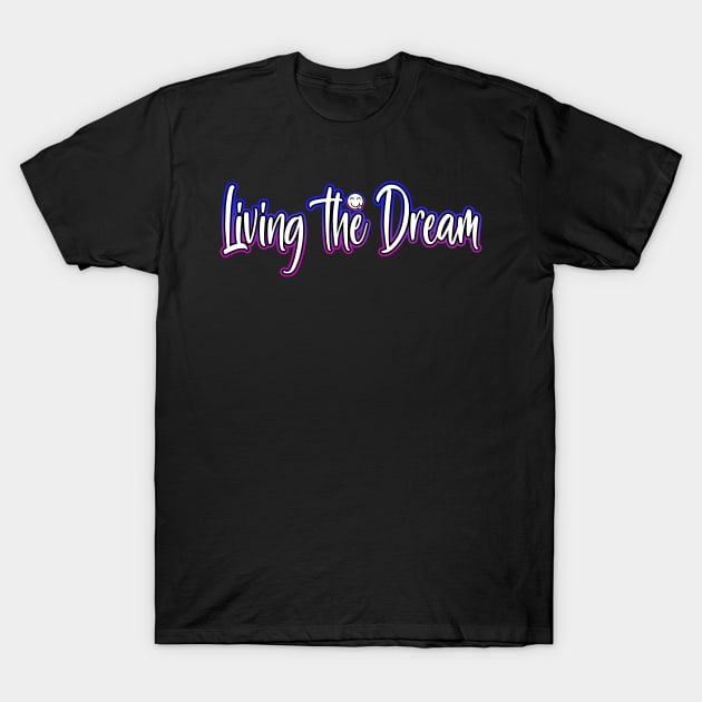 Living The Dream T-Shirt by Shawnsonart